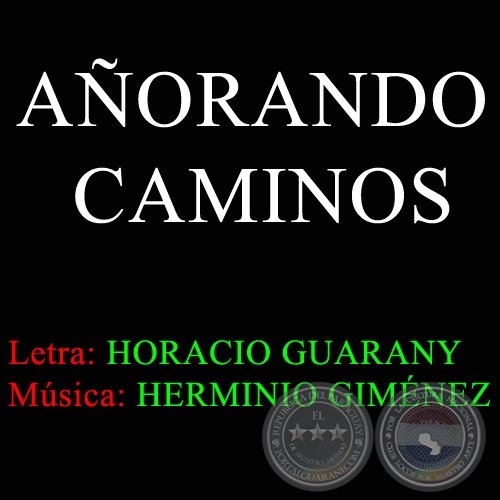 AORANDO CAMINOS - Msica:  Herminio Gimnez